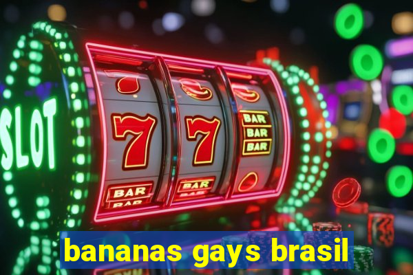 bananas gays brasil